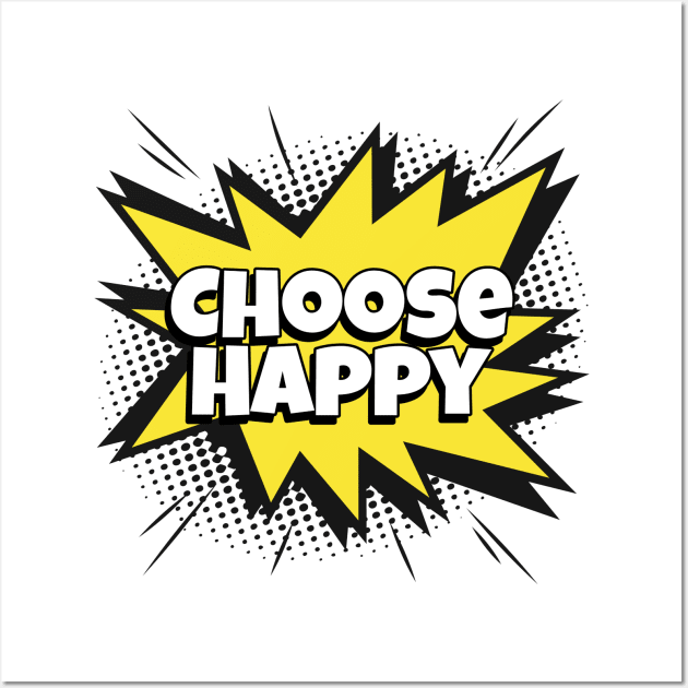 Choose Happy - Comic Book Graphic Wall Art by Disentangled